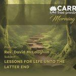 Lessons For Life Unto The Latter End