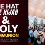 The Hat, the Hijab, and Holy Communion The Hat, The Hijab, And Holy Communion
