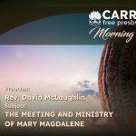 The Meeting and Ministry Of Mary Magdalene