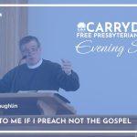 Woe Is Unto Me If I Preach Not The Gospel